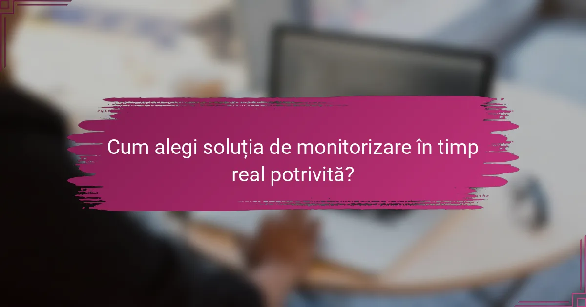 Cum alegi soluția de monitorizare în timp real potrivită?
