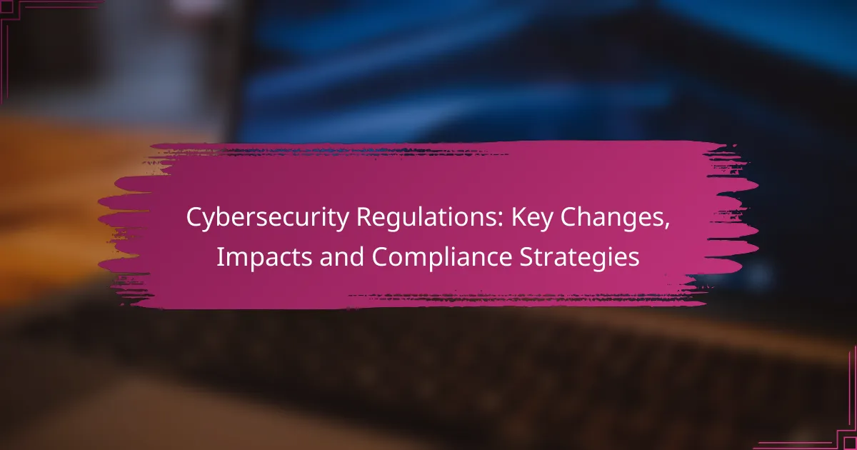 Reglementări în domeniul Securității Cibernetice: Modificări Cheie, Impacturi și Strategii de Conformitate