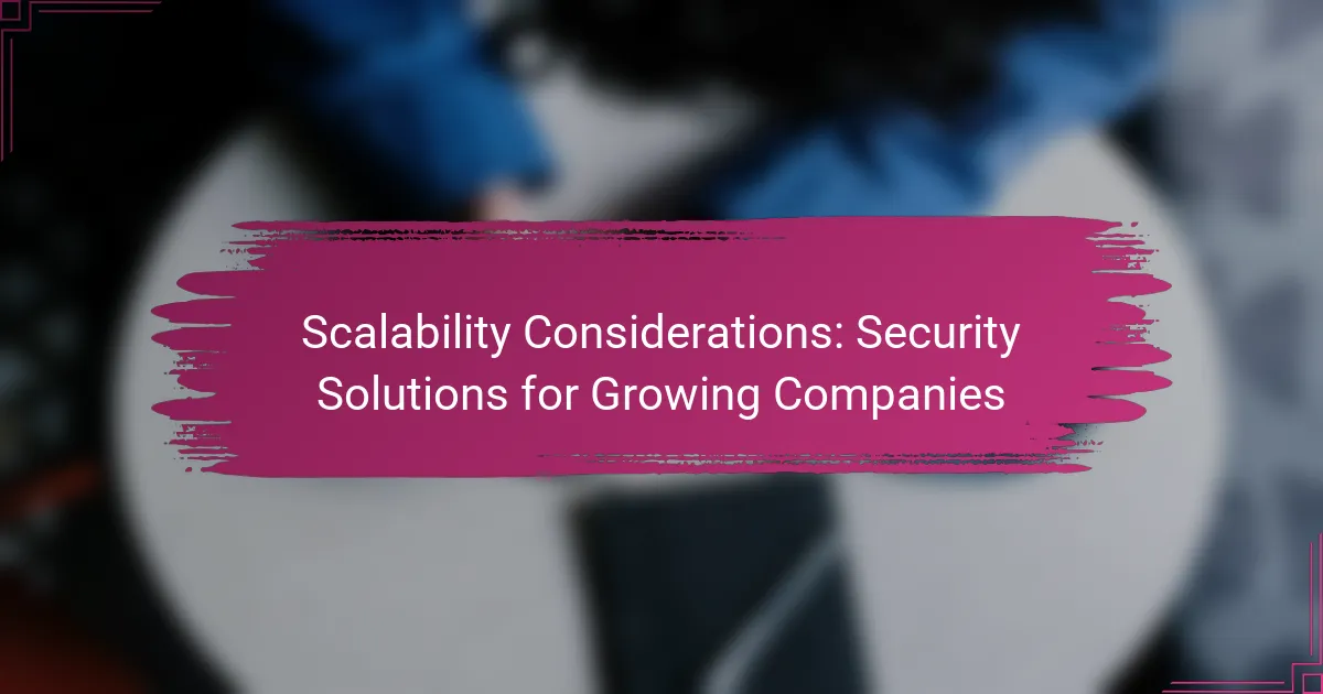 Considerații privind scalabilitatea: Soluții de securitate pentru companii în creștere
