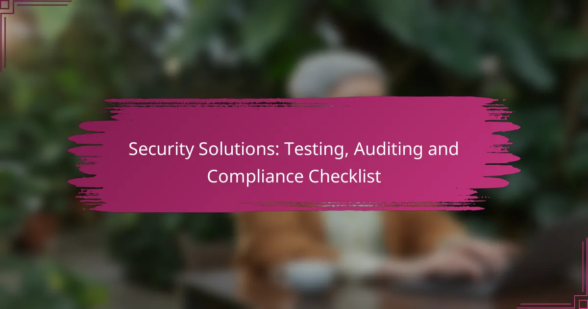 Soluții de securitate: Testarea, auditul și lista de verificare a conformității