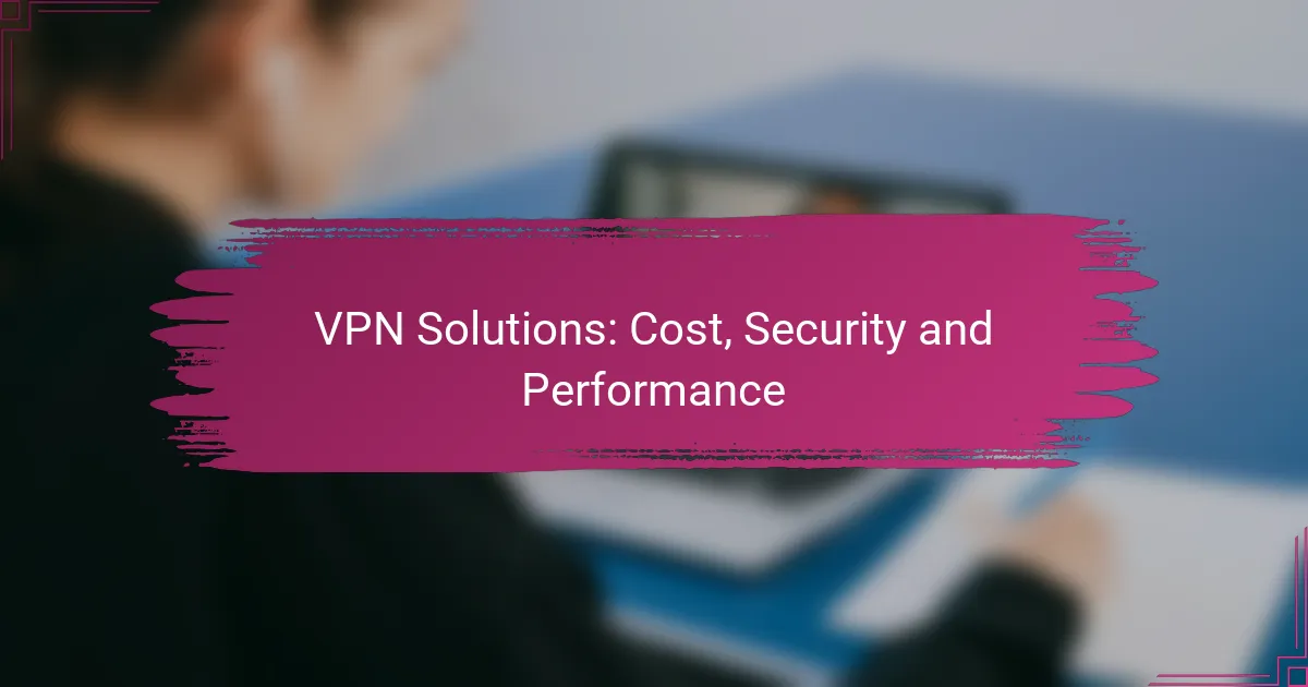 Soluții VPN: Cost, Securitate și Performanță